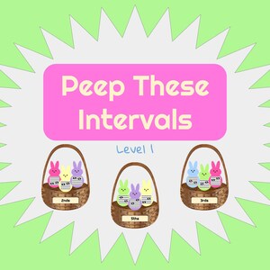 May include: Three baskets of pastel-colored Peeps with musical notes on their shirts. The baskets are labeled "2nds", "5ths", and "3rds". The title "Peep These Intervals" is above the baskets, and "Level 1" is below.
