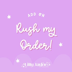May include: Purple background with white text that says "ADD ON Rush my Order!" with a white star on either side of the text. Below the text is a white star and the text "Lilly Jayne Collective" in white.