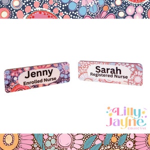 May include: Two colourful name tags with a floral design. The top tag reads "Jenny Enrolled Nurse" and the bottom tag reads "Sarah Registered Nurse".