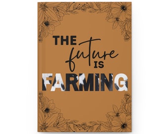 The Future is Farming Hardcover Journal Notebook