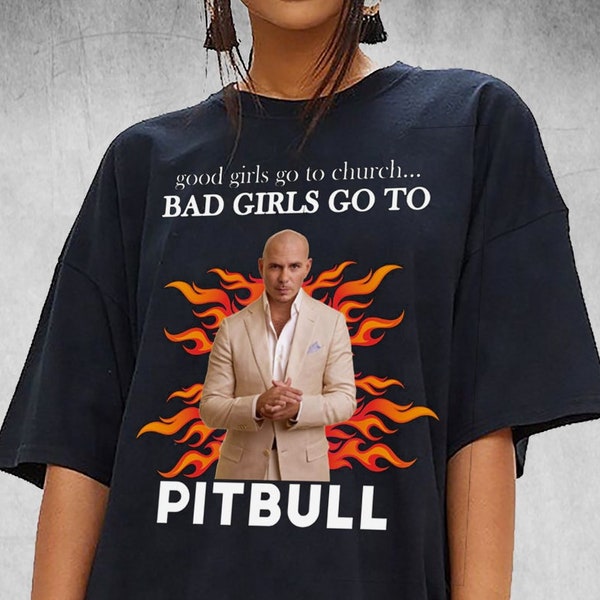 Chemise Pitbull, les bonnes filles vont à l'église les mauvaises filles vont à la chemise Pitbull, chemise Armando Cristian Pérez, chemise Hip Hop, cadeau pour fan