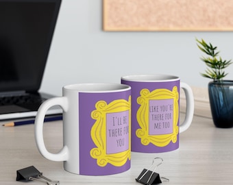 Friends Theme Mug, Theme Mug, Theme Gift, Friends Mug Gift Ceramic Mug 11oz