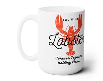 Youre my Lobster Mug, Theme Gift, Summer Theme Mug, Ceramic Mug 15oz