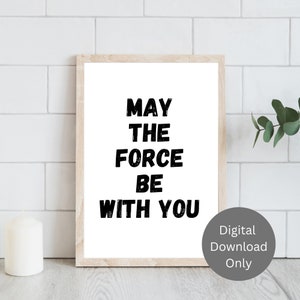 May The Force Be With You  | Minimalist Quote Print | Quote Wall Art