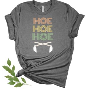 hoe hoe hoe garden shirt, gardening shirt, plant lover shirt, gardener shirt, gift for gardener, farmer shirt, mom garden shirt for women