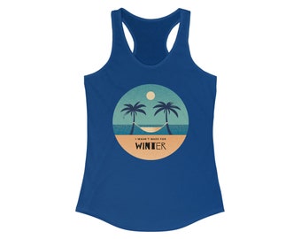 I Wasn't Made For Winter Women's Ideal Racerback Tank