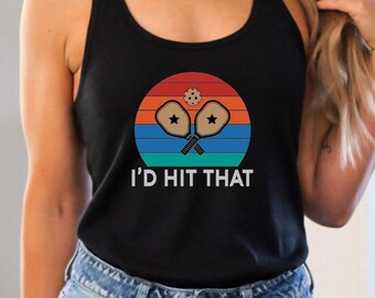 I&#39;d Hit That Pickleball Women&#39;s Ideal Racerback Tank Super Cute Funny Dope Cool Gift Best Beautiful Pretty Super Tank Top