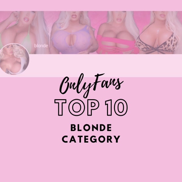 Top 10 Onlyfans Users, Start an OnlyFans Page, Best of Only Fans, Blonde Models