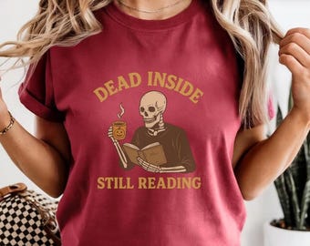 Dead Inside Still Reading Shirt, Skeleton Book Lover Halloween Tee, Spooky Fall Coffee T-Shirt, Funny Gothic Reader Gift
