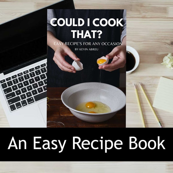 Could I Cook That? A simple recipe cook book to help you learn in the kitchen, to make the most out of your experience in the kitchen!