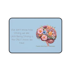 TBI Traumatic Brain Injury Awareness Desk Mat Floral Brain Inspirational Quote