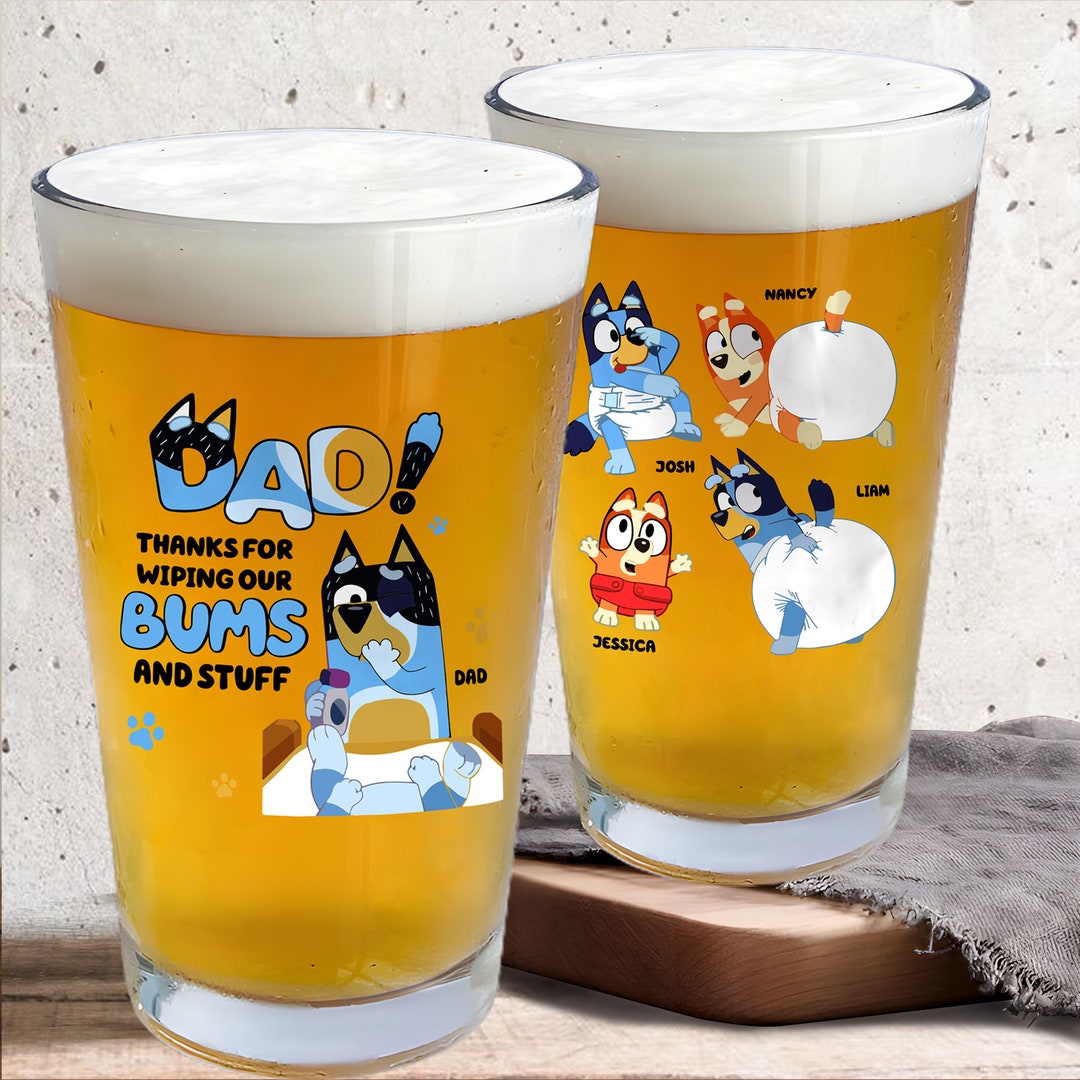 Personalized Bluey Beer Glass, Dad Bluey Thanks for Wiping Our Bums and