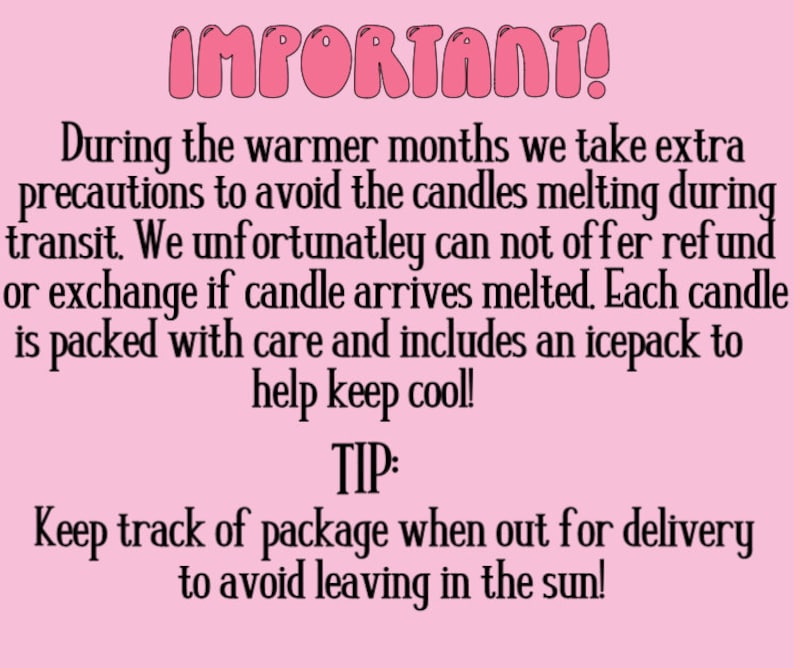 May include: Pink background with black text. The text reads "IMPORTANT!" followed by information about candle care during warmer months, including precautions to prevent melting during transit and a tip about tracking packages.