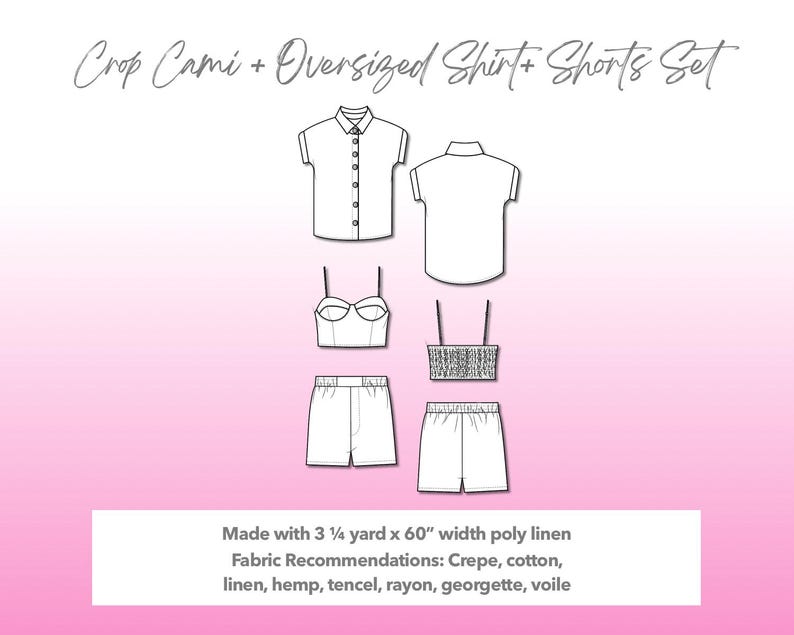 Illustration and detailed description for Crop Cami, Oversized Shirt, and Shorts Set sewing pattern. Made with 3¼ yard x 60” width poly linen. Other Fabric Recommendations: crepe, cotton, linen, hemp, tencel, rayon, georgette, voile.