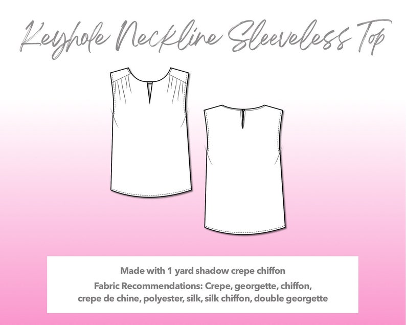 Illustration and detailed description for Keyhole Neckline Sleeveless Top sewing pattern. Made with 1 yard shadow crepe chiffon. Other Fabric Recommendations: Crepe, georgette, chiffon, crepe de chine, polyester, silk, silk chiffon, double georgette.