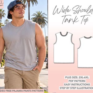 May include: A light gray sleeveless tank top with wide shoulders, shown on a person wearing a blue baseball cap and khaki cargo shorts. The image includes a technical line drawing of the tank top and text: Wide Shoulder Tank Top, Level Beginner, Plus Size: 2XL-6XL, PDF Pattern, Easy Instructions, Step by Step Illustration, Includes Free Pajama Pants Pattern.