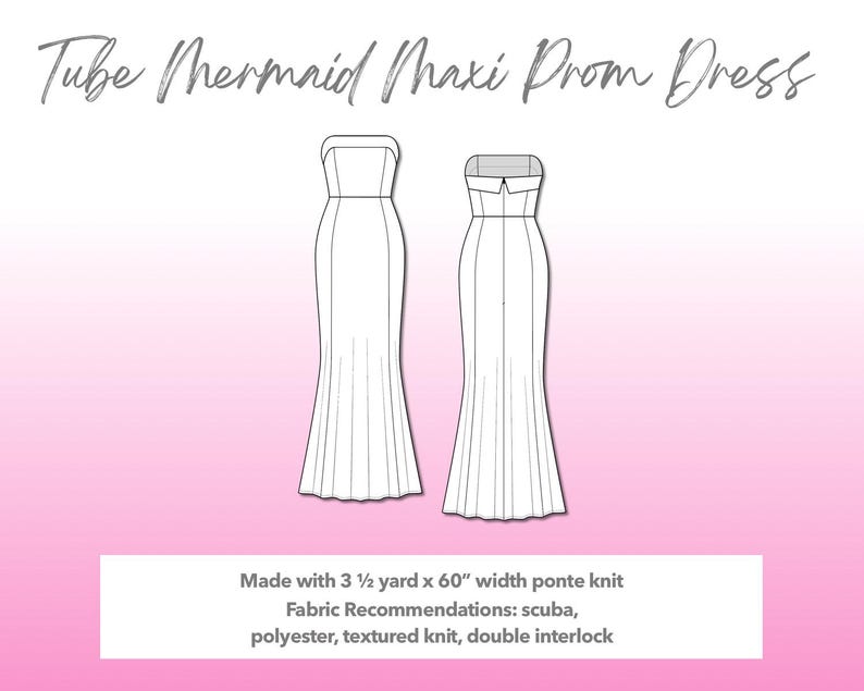 Illustration and detailed description for Tube Mermaid Maxi Prom Dress sewing pattern. Made with 3½ yard x 60” width ponte knit. Other Fabric Recommendations: scuba, polyester, textured knit, double interlock.
