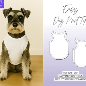 May include: A Schnauzer dog wearing a white knit top, with a pattern for a dog knit top on the right. The text "Easy Dog Knit Top" is written in cursive. The text "Level Beginner" is in the upper left corner.