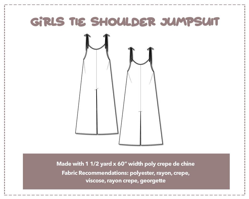 Illustration and detailed description for Girls Tie Shoulder Jumpsuit sewing pattern. Made with 1¾ yard x 60” width poly crepe de chine. Other Fabric Recommendations: polyester, rayon, crepe, viscose, rayon crepe, georgette.