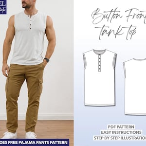 May include: A man in a light grey button-front tank top and brown cargo trousers. The image also shows a pattern for a button-front tank top with the text "Button Front Tank Top". The text "LEVEL Intermediate" and "INCLUDES FREE PAJAMA PANTS PATTERN" are also visible.