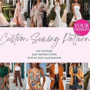 May include: A collage of images showcasing various women's clothing designs. The images feature different styles, colours, and fabrics. The text "Custom Sewing Pattern" is displayed in the centre of the collage, along with the words "PDF Pattern, Easy Instructions, Step by Step Illustration".