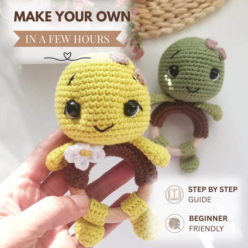 May include: Two crocheted turtle rattles with wooden rings. One is yellow with a white flower, the other is olive green. Text reads: MAKE YOUR OWN IN A FEW HOURS, STEP BY STEP GUIDE, BEGINNER FRIENDLY. The toys feature dark safety eyes and stitched smiles.