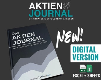 Das Aktienjournal: Finanzielle Ziele setzen, kluge Strategien entwickeln, Risiken managen und erfolgreich investieren (EXCEL & Sheets)