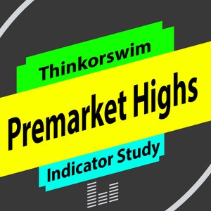 thinkorswim premarket high indicator and label