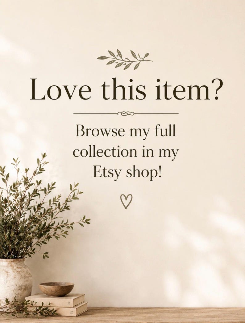 May include: A beige sign with dark brown text that reads Love this item? Browse my full collection in my Etsy shop! The sign features a small olive branch illustration at the top and a hand-drawn heart symbol at the bottom, centered on the page.