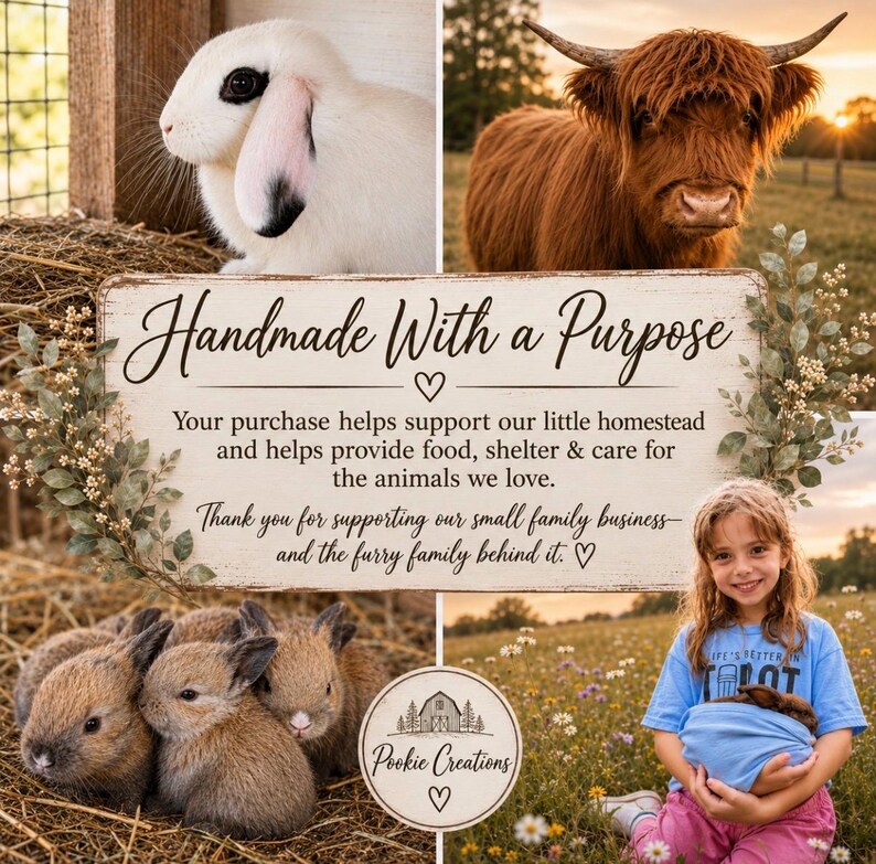 May include: A rectangular sign with a distressed white finish featuring the text Handmade With a Purpose, Your purchase helps support our little homestead and helps provide food, shelter & care for the animals we love, and Pookie Creations.