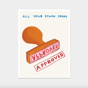 David Shrigley Print. Approved. Contemporary Art. Office Wall Decor. Funny Quote Poster. Shrigley All Your Stupid Ideas. Kitchen Wall Decor