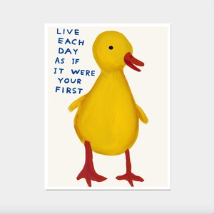 David Shrigley Print. Live Each Day As If It Were Your First. Kitchen Wall Decor. Contemporary Wall Art. Funny Wall Decor. Shrigley Duckling