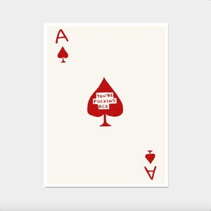 David Shrigley Print. You're Fucking Ace. Ace of Hearts Print. Contemporary Print. Funny Quotes Poster. Motivational Inspirational Print