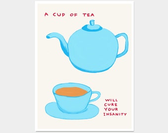 David Shrigley Art. Cup Of Tea Will Cure Your Insanity. Funny Wall Poster. Shrigley Tea Poster. Trending Poster. Funky Kitchen Wall Art