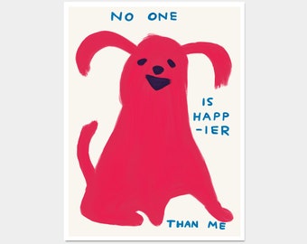 David Shrigley Print. No One Is Happier Than Me. Kitchen Wall Decor. Contemporary Living Room Wall Art. Funny Wall Decor. Shrigley Dog Print