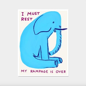 David Shrigley Art. I Must Rest My Rampage Is Over. Funny Wall Poster. Shrigley Elephant. Trending Poster. Funky Living Room Wall Art