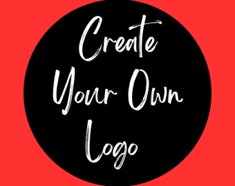 May include: A black circle with white text on a red background. The text reads "Create Your Own Logo".