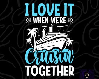 J'adore quand nous faisons une croisière ensemble Svg png, croisière voyage en famille svg png
