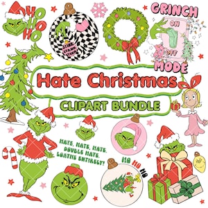 May include: A digital clipart bundle featuring green Grinch characters, Christmas trees, ornaments, wreaths, and gifts. Text includes "Hate Christmas CLIPART BUNDLE", "HO HO HO", "GRINCH ON OFF MODE", and "HATE, HATE, HATE. DOUBLE HATE. LOATHE ENTIRELY!" in various colours.