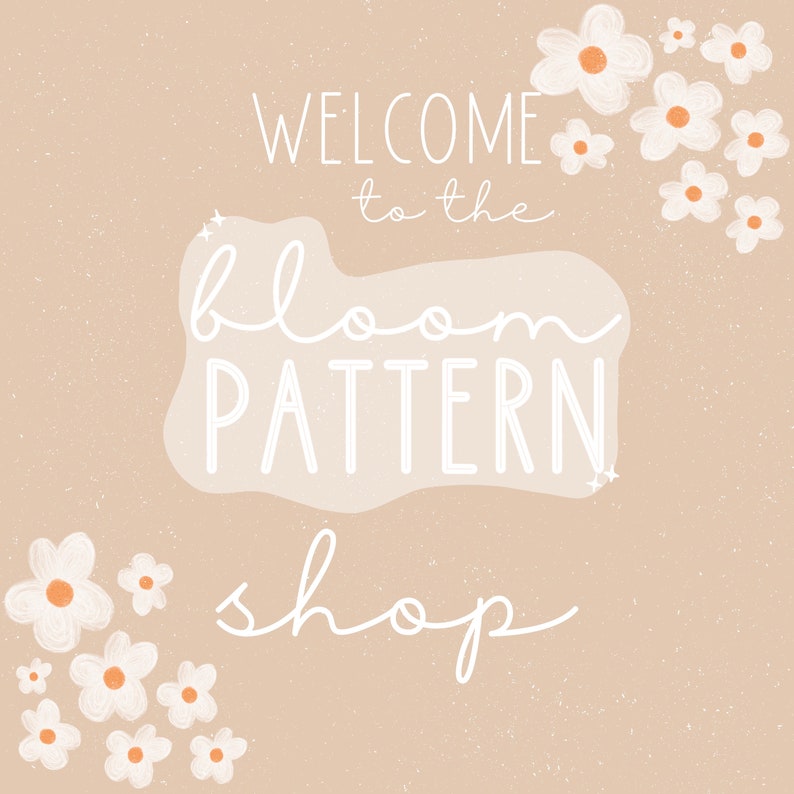 K&ouml;nnte beinhalten: Willkommen im Bloom Pattern Shop, eine Grafik mit wei&szlig;em Text auf hellbraunem Hintergrund mit wei&szlig;en Blumen in den Ecken.