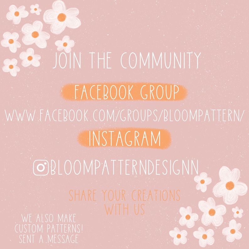 May include: A pink background with white flowers and text that says "Join the Community" with a Facebook group link and Instagram handle. The text also says "Share your creations with us" and "We also make custom patterns! Sent a message."