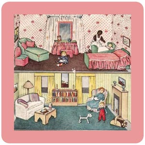 May include: A vintage illustration of a two-storey doll's house interior. The top floor depicts a bedroom and sitting area with furniture and a person caring for a child. The bottom floor shows a living room with a sofa, armchair, and a child with a dog.