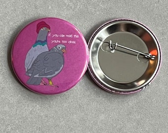 Button if you can read this you‘re too close Tauben pigeons 90s girls