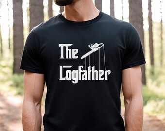 The Log Father Shirt: Funny Logger Arborist Gift
