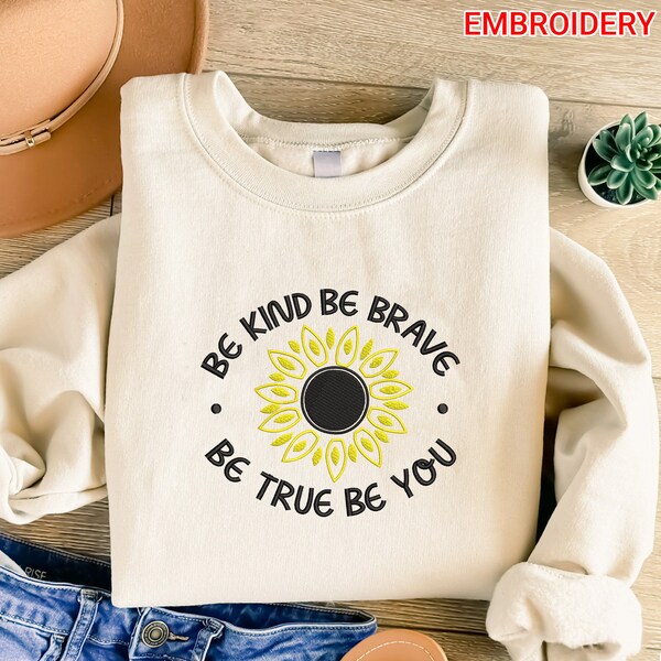 Embroidered Be Kind Sweatshirt, Be Kind Be Brave Be True Be You Shirt, Mental Health Sweatshirt, Motivational Shirt, Inspirational T-Shirt