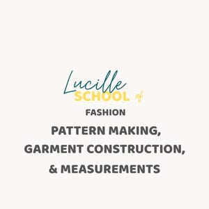 Puede incluir: Un diseño gráfico con el texto Lucille School of Fashion en letra cursiva verde azulado y letras de bloque amarillas, seguido del texto gris oscuro Pattern Making, Garment Construction, & Measurements sobre un fondo crema claro.