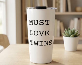 Must Love Twins, Twin gift, Gift for twin, Twin baby shower gift, Twin mom, Twin mama, Twin Dad, Twin sibling, Tumbler 20oz
