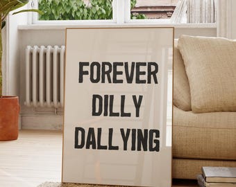 Forever Dilly Dallying Wall Art Trendy Bedroom Print Black And White Funny Living Room Art Decor Digital Download