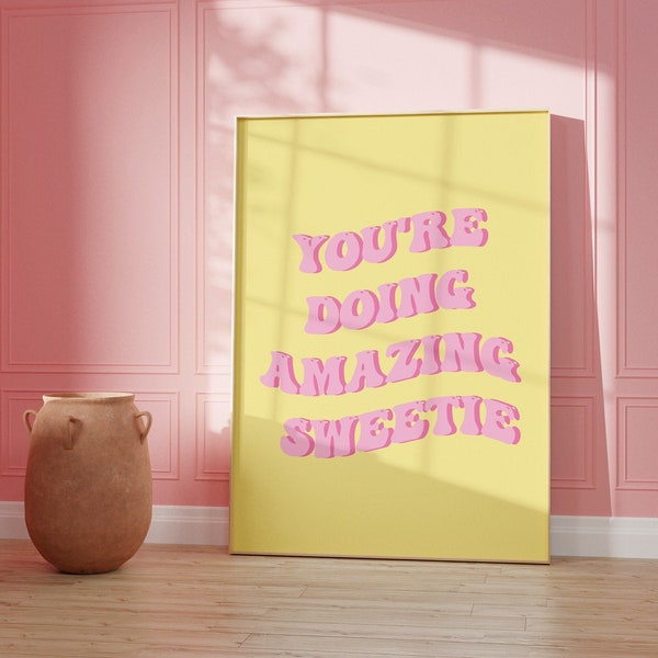 You're Doing Amazing Sweetie Print Trendy Sweetie Wall Art Preppy Aesthetic Prints Girly Room Decor Yellow And Pink Wall Art Retro Print