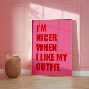 Póster "Soy más agradable cuando me gusta mi atuendo", decoración de dormitorio para niñas, póster estético rojo y rosa, arte de pared rosa y rojo moderno